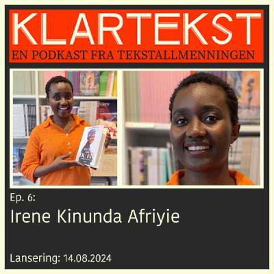 Ep. 6: Irene Kinunda Afriyie Ep. 6: Irene Kinunda Afriyie