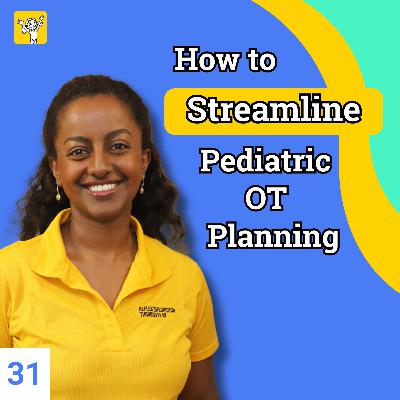 From Overwhelm to Organized: Streamlining Your Pediatric OT Treatment Planning | Ep31 From Overwhelm to Organized: Streamlining Your Pediatric OT Treatment Planning | Ep31
