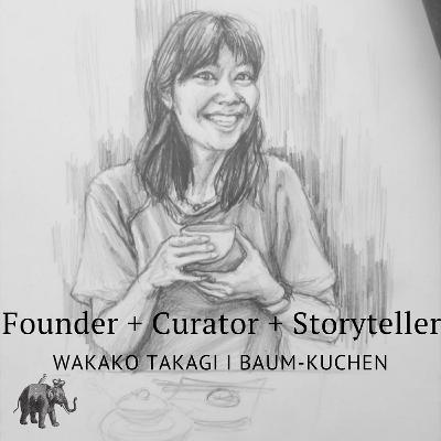 Founder + Curator + Storyteller with Wakako Takagi I Baum-Kuchen