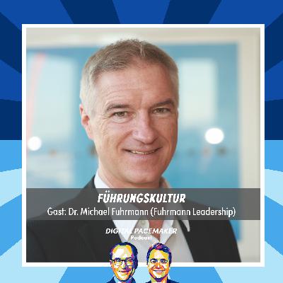 #66 Wie entscheidet die Führungskultur über den Erfolg von Digitalisierungsstrategien? mit Dr. Michael Fuhrmann #66 Wie entscheidet die Führungskultur über den Erfolg von Digitalisierungsstrategien? mit Dr. Michael Fuhrmann