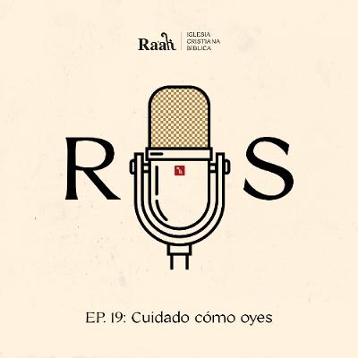 EP. 19. Cuidado cómo oyes