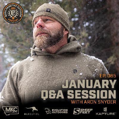 January Q&A with Aron Snyder | Ep. 064 | Born Primitive Outdoor Podcast with Aron Snyder