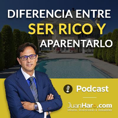Episode 708: «Diferencia entre ser rico y aparentarlo» por Juan Haro Episode 708: «Diferencia entre ser rico y aparentarlo» por Juan Haro