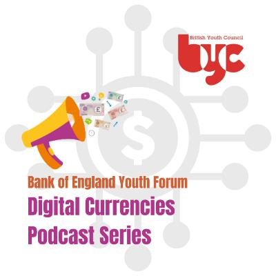 Episode 6: What are CBDCs and why do they matter to the British Youth?