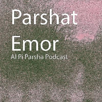 Episode 16: Parshat Emor Episode 16: Parshat Emor