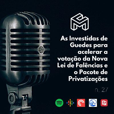 C&M Watch - Ep. 27 - As Investidas de Guedes para acelerar a votação da Nova Lei de Falências e o Pacote de Privatizações C&M Watch - Ep. 27 - As Investidas de Guedes para acelerar a votação da Nova Lei de Falências e o Pacote de Privatizações