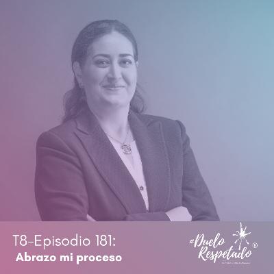 T8 Ep 181 Abrazo mi proceso
