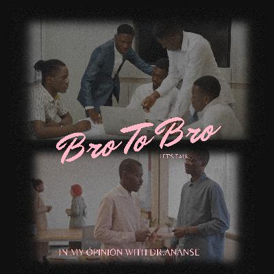 Bro To Bro - Let's Talk Bro To Bro - Let's Talk