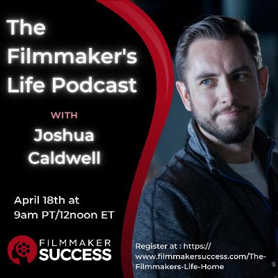 The Filmmaker's Life with Joshua Caldwell - 04/18/2024