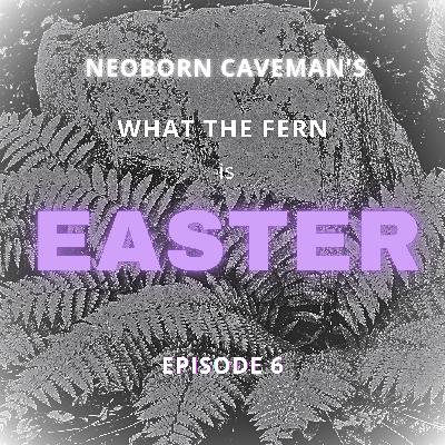 What The Fern Is Easter? What The Fern Is Easter?