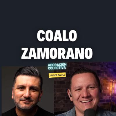 Ep. 13 Coalo Zamorano / Inicios, Canzión, Lakewood / Javier Sainz / Adoración Colectiva