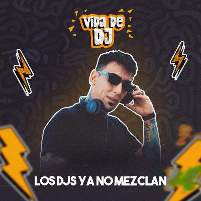 LOS DJs YA NO MEZCLAN, SOLO PONEN HITS