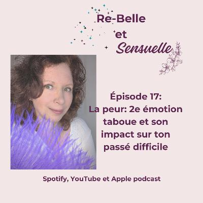 Ép 17- La peur: 2e émotion taboue et son impact sur ton passé difficile