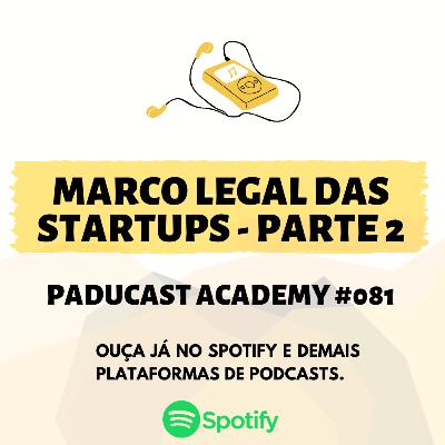 Marco Legal das Startups - Parte 2 - Paducast Academy #081