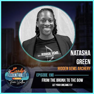 EAP 190: Let Your Dreams Fly - Archery, Empowerment & Hidden Gems with Natasha Green EAP 190: Let Your Dreams Fly - Archery, Empowerment & Hidden Gems with Natasha Green
