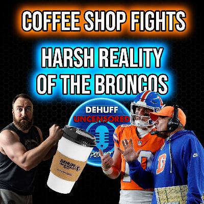 Don't fight at coffee shops | Harsh reality for the Broncos