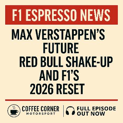F1 Espresso News - Max Verstappen’s Future, Red Bull Shake-Up, and F1’s 2026 Reset F1 Espresso News - Max Verstappen’s Future, Red Bull Shake-Up, and F1’s 2026 Reset