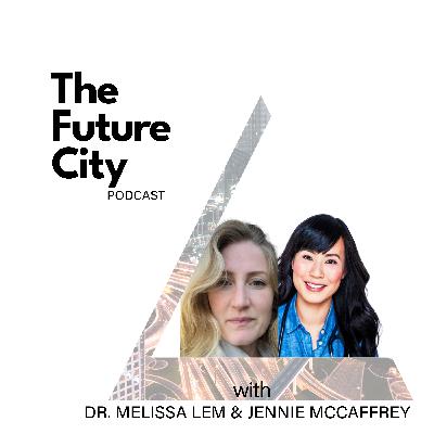 Episode 43: The Healing City with Dr. Melissa Lem & Jennie McCaffrey Episode 43: The Healing City with Dr. Melissa Lem & Jennie McCaffrey