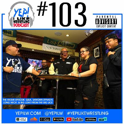 Podcast #103: The Rikishi Episode: Samoan Dynasty, Long Neck, Q&A, & Big Love From The Big Uce