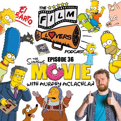 Episode 036: The Simpsons Movie with Murphy McLachlan