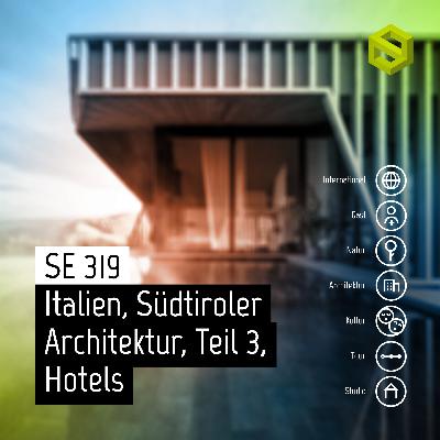 SE 319: Italien, Südtiroler Architektur, Teil 3, Hotels