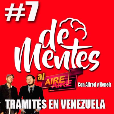 #7 HACER TRAMITES EN VENEZUELA / “DeMentes AL Aire” #7 HACER TRAMITES EN VENEZUELA / “DeMentes AL Aire”