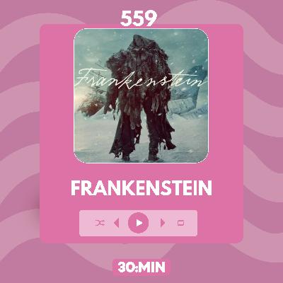 559: Frankenstein, ou O Prometeu Moderno, de Mary Shelley