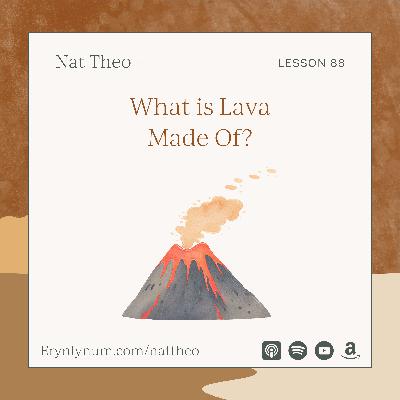 What Is Lava Made Of? Lesson 88
