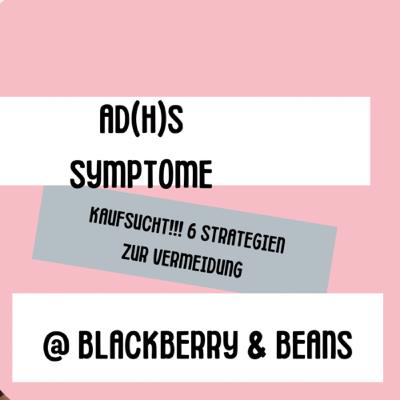 Kaufsucht als Symptom bei AD(H)s und 6 Strategien die mir geholfen haben.