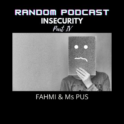 Insecurity, Kulit... Kulit Be Love? (4/5) ft Ms Pus
