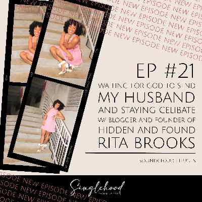 #21 Waiting for God to Send My Husband and Staying Celibate w/ Blogger Rita Brooks