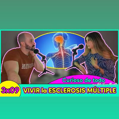 Tengo ESCLEROSIS MÚLTIPLE, la enfermedad silenciosa -  ️ Curioso De Todo ️ 3x09