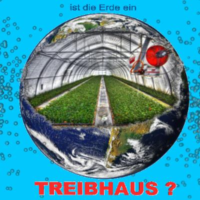 ist die Erde ein Treibhaus ? ist die Erde ein Treibhaus ?