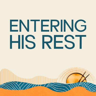 Rhythms of Grace: Entering His Rest Rhythms of Grace: Entering His Rest