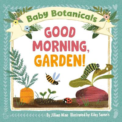 Baby Botanicals Good Morning, Garden! Baby Botanicals Good Morning, Garden!