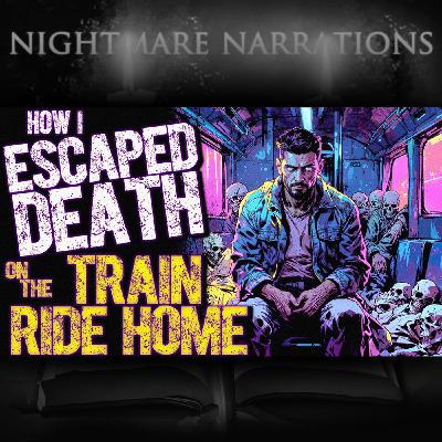 How I Escaped Death on the Train Ride Home. | Scary Creepypasta How I Escaped Death on the Train Ride Home. | Scary Creepypasta