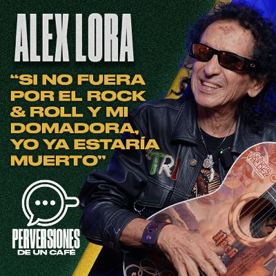 Alex Lora "Si no fuera por el Rock & Roll y mi Domadora, yo ya estaría muerto"