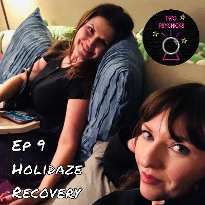 Ep 9 - Holidaze Recovery Ep 9 - Holidaze Recovery
