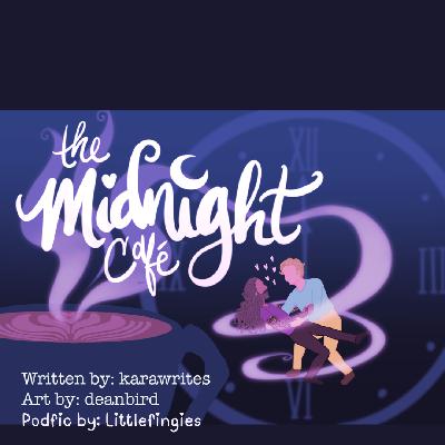 The Midnight Cafe (8/8) by Karawrites and Deanbird