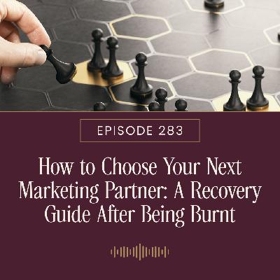 How to Choose Your Next Marketing Partner: A Recovery Guide After Being Burnt
