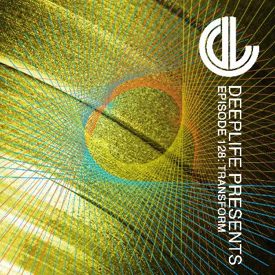 Deeplife Presents Episode 128 - 12.4.2024 - Guest Mix Transform