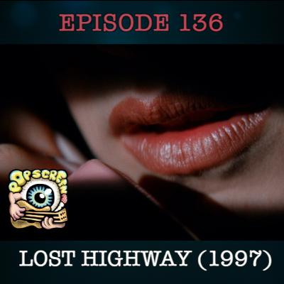 The David Lynch Tribute Episode & Lost Highway - Pop Screen 136