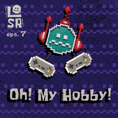 #07-Oh! My Hobby!! #07-Oh! My Hobby!!