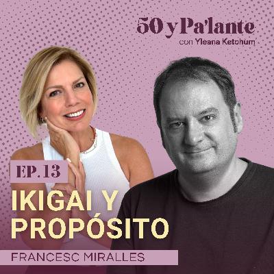 Ikigai: El arte de encontrar tu propósito y vivir una vida plena con el autor del libro IKIGAI, Francesc Miralles Ikigai: El arte de encontrar tu propósito y vivir una vida plena con el autor del libro IKIGAI, Francesc Miralles