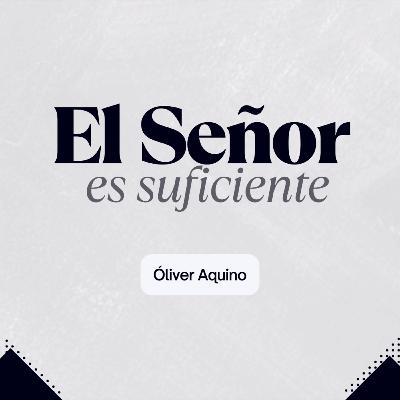 El Señor es suficiente | Conferencia 07-12-25