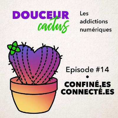 Episode 14 • Confiné.es connecté.es Episode 14 • Confiné.es connecté.es