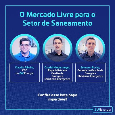 Episódio 07: O Mercado Livre para o Setor de Saneamento