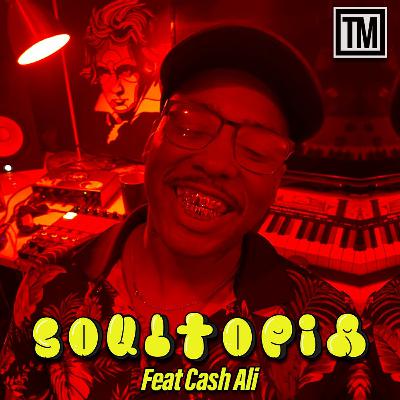 Soultopia Ep.01 Feat Cash Ali Soultopia Ep.01 Feat Cash Ali