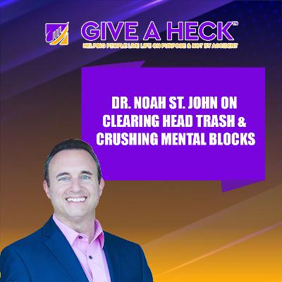Dr. Noah St. John on Clearing Head Trash & Crushing Mental Blocks Dr. Noah St. John on Clearing Head Trash & Crushing Mental Blocks