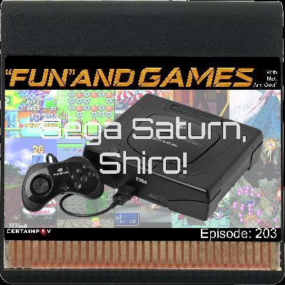 Episode 203: Sega Saturn, Shiro!